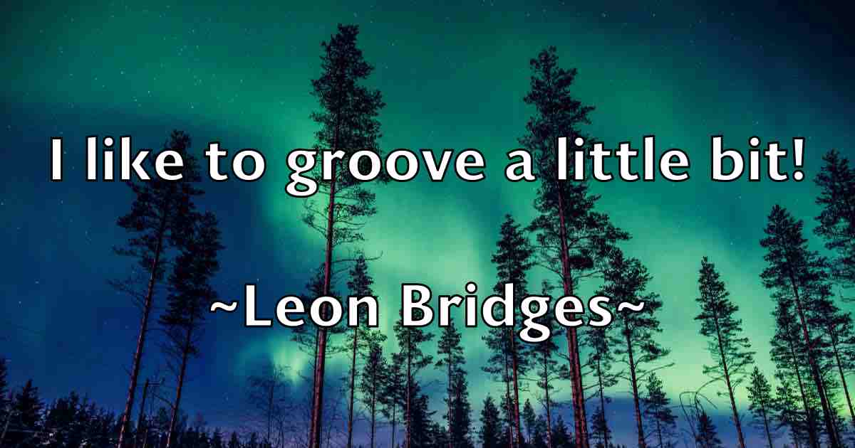 /images/quoteimage/leon-bridges-fb-500501.jpg