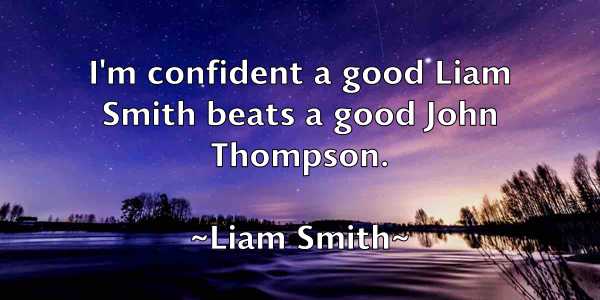 /images/quoteimage/liam-smith-504909.jpg