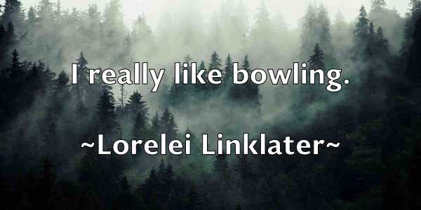 /images/quoteimage/lorelei-linklater-514038.jpg