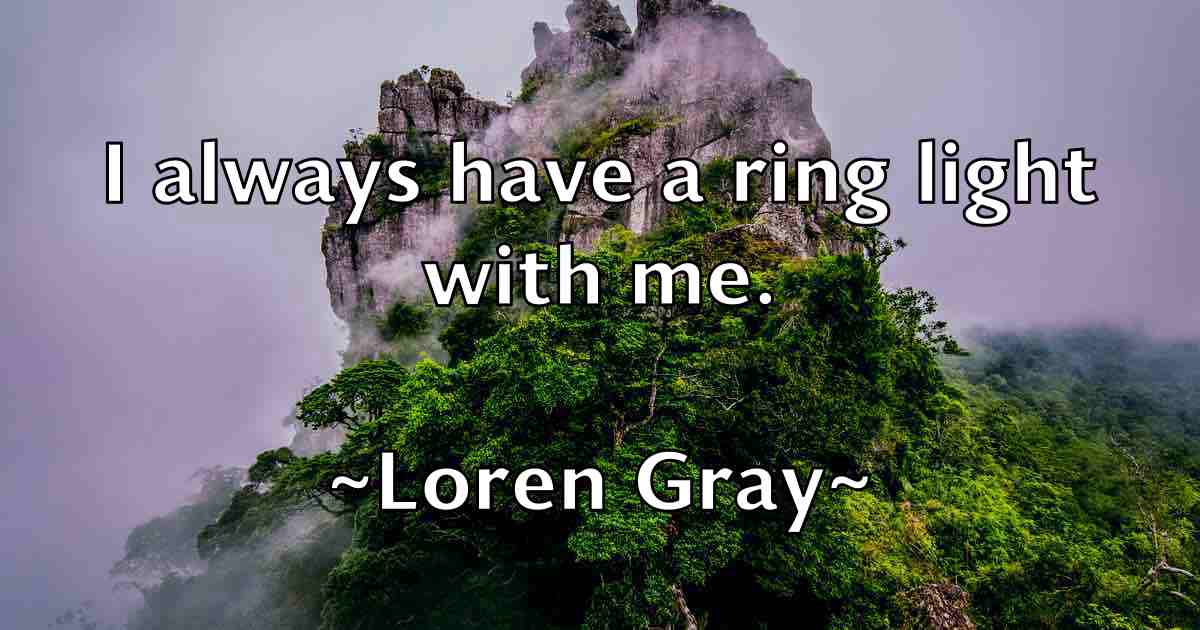 /images/quoteimage/loren-gray-fb-514056.jpg