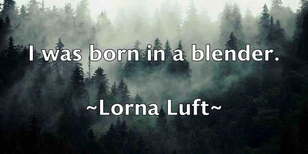 /images/quoteimage/lorna-luft-514663.jpg