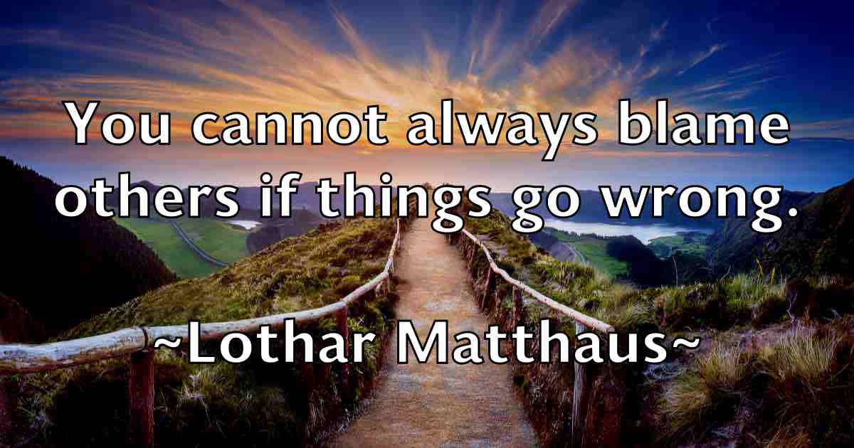 /images/quoteimage/lothar-matthaus-fb-514894.jpg