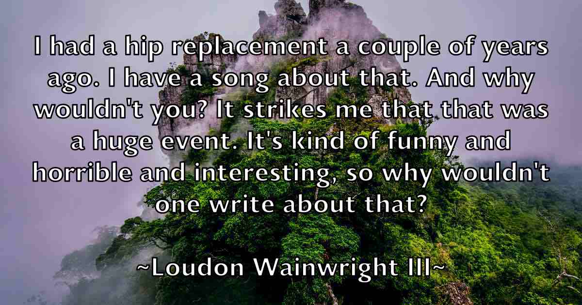 /images/quoteimage/loudon-wainwright-iii-fb-515588.jpg