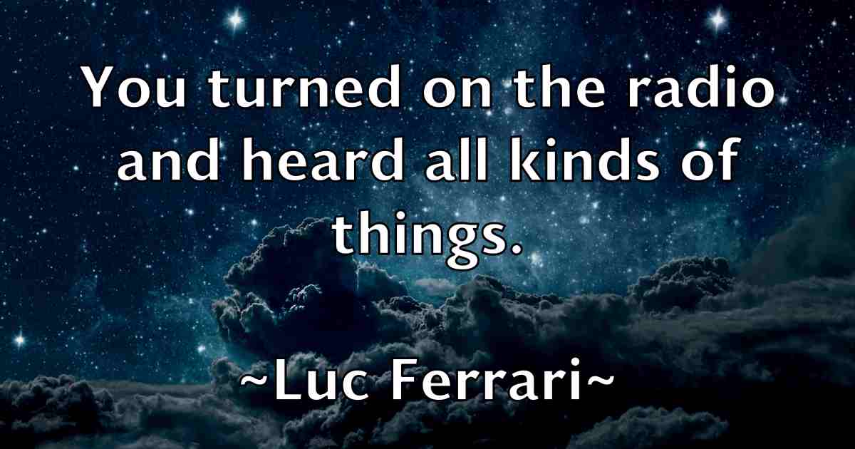 /images/quoteimage/luc-ferrari-fb-517488.jpg