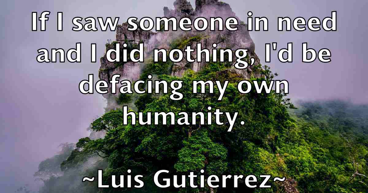 /images/quoteimage/luis-gutierrez-fb-519858.jpg