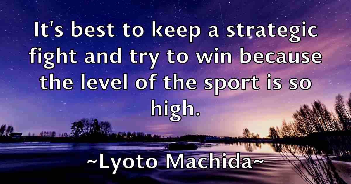 /images/quoteimage/lyoto-machida-fb-523446.jpg