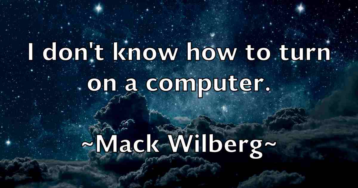 /images/quoteimage/mack-wilberg-fb-525020.jpg