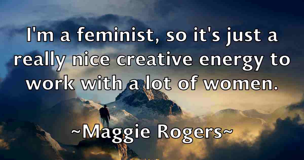/images/quoteimage/maggie-rogers-fb-527211.jpg