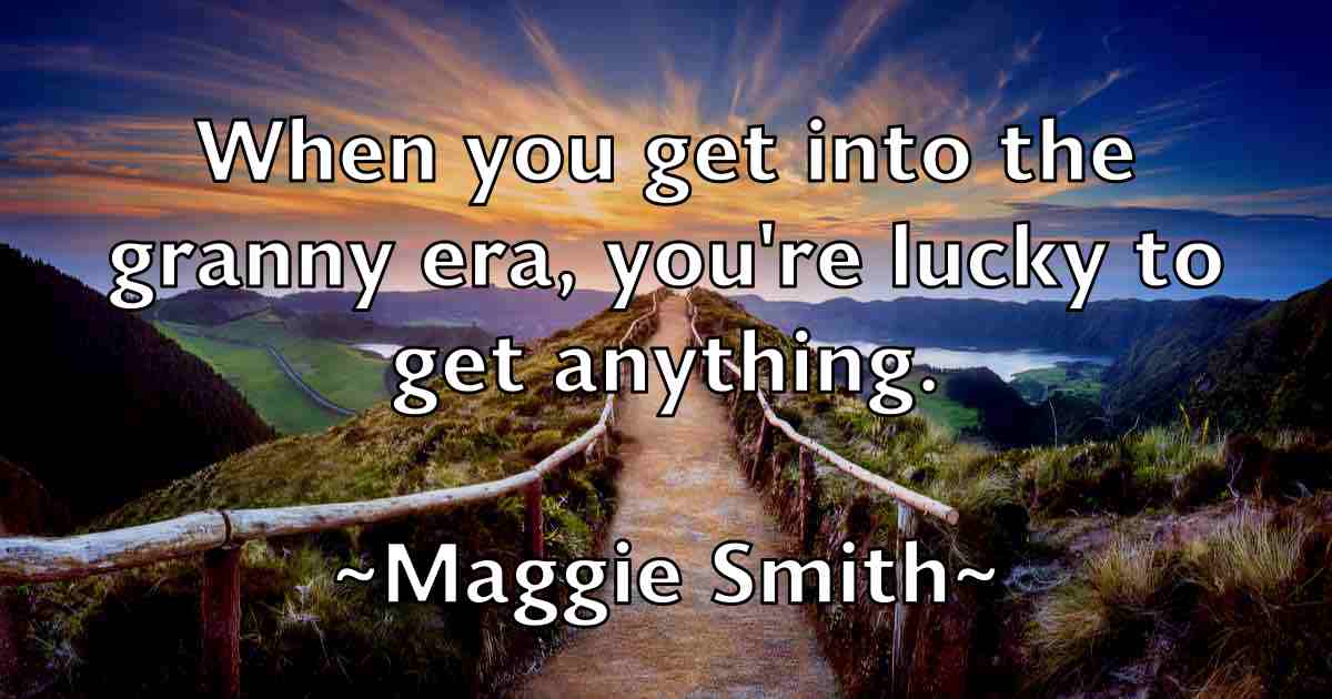 /images/quoteimage/maggie-smith-fb-527366.jpg