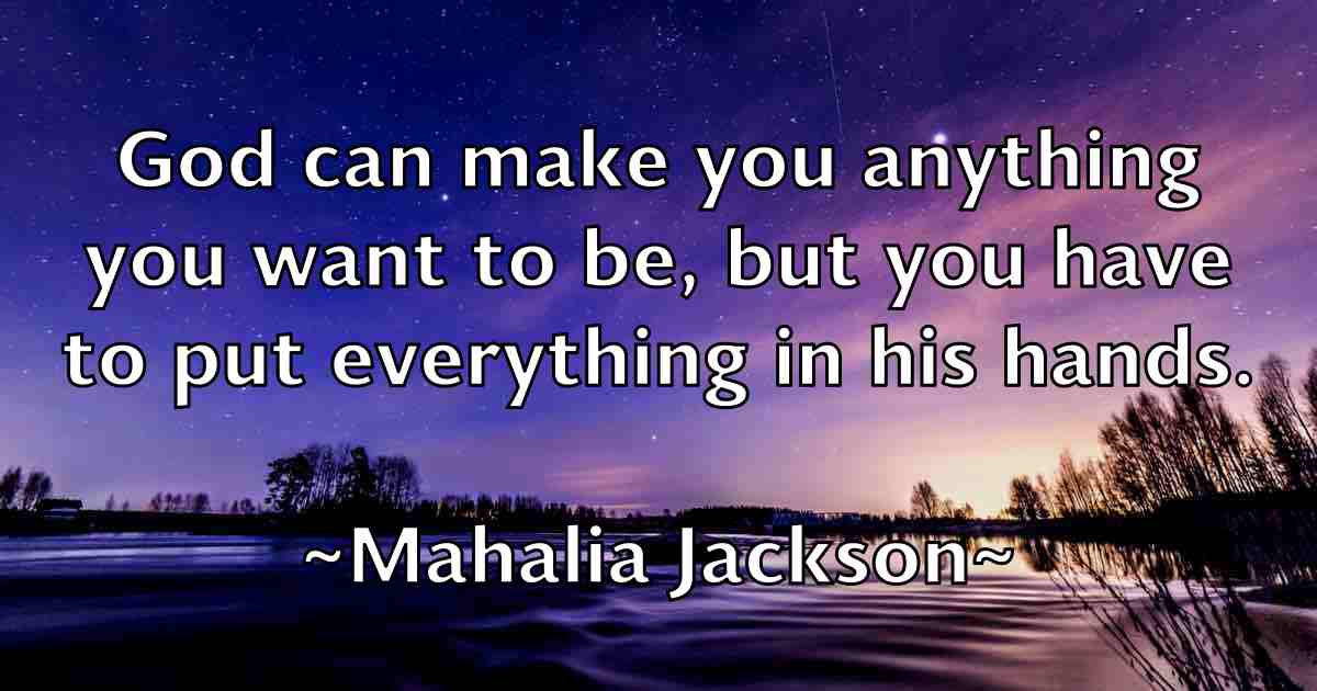 /images/quoteimage/mahalia-jackson-fb-527593.jpg