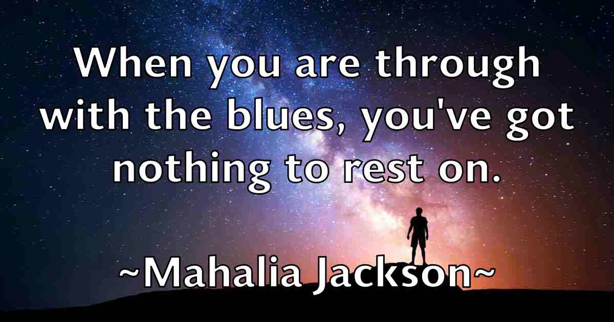 /images/quoteimage/mahalia-jackson-fb-527601.jpg