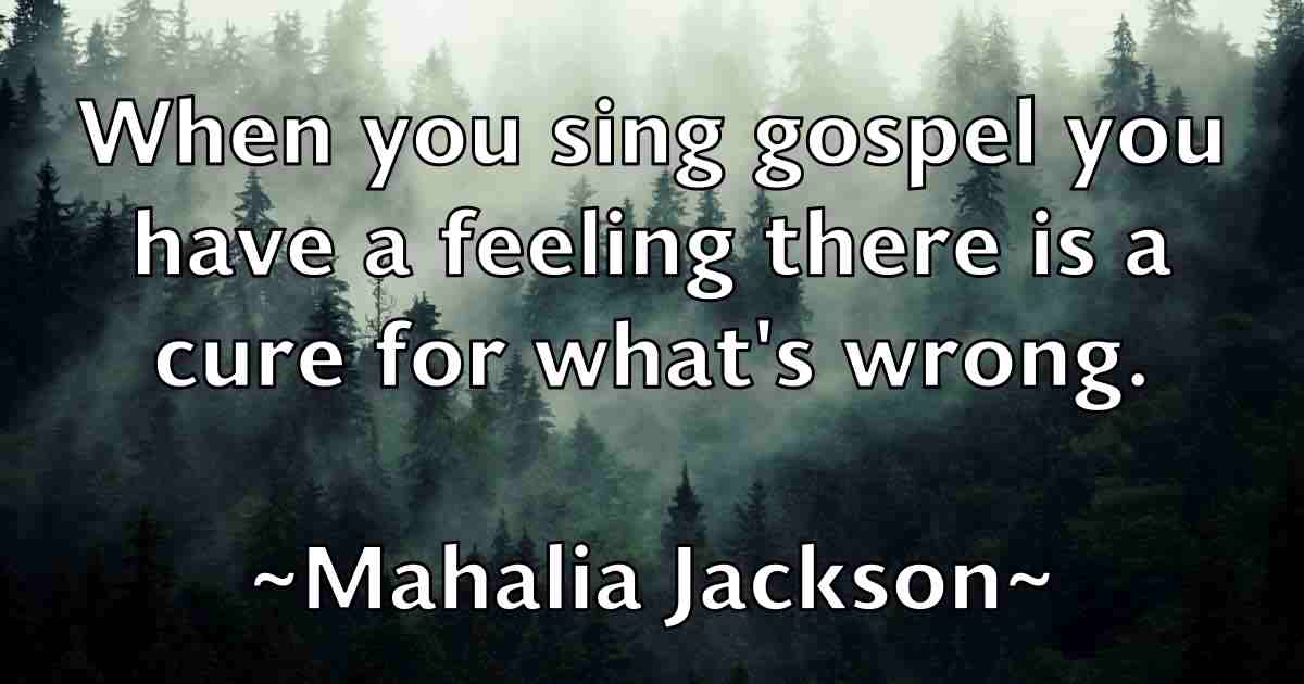 /images/quoteimage/mahalia-jackson-fb-527611.jpg