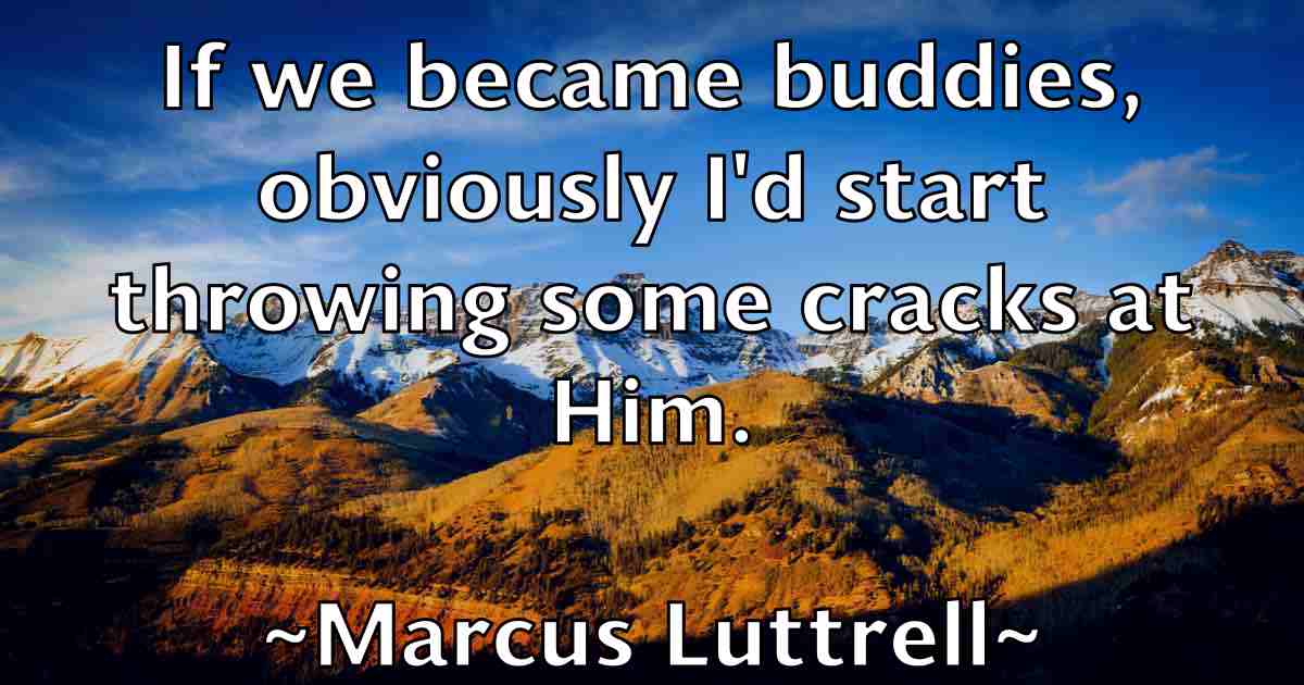 /images/quoteimage/marcus-luttrell-fb-535386.jpg