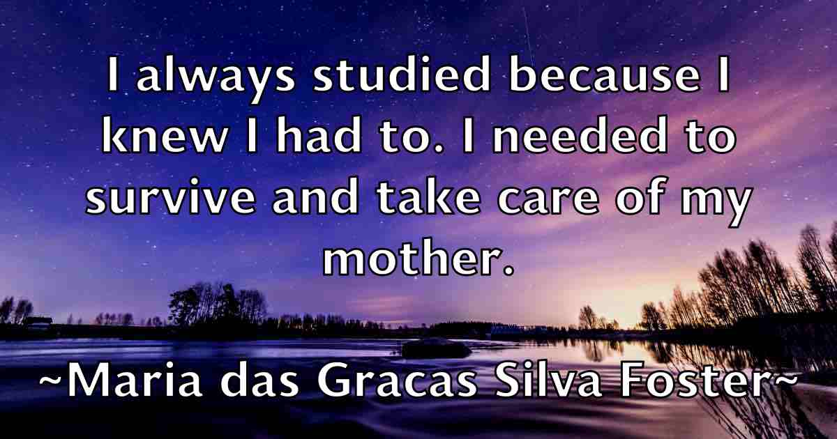 /images/quoteimage/maria-das-gracas-silva-foster-fb-538276.jpg
