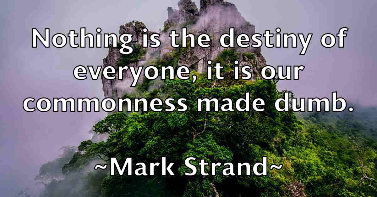 /images/quoteimage/mark-strand-fb-546577.jpg