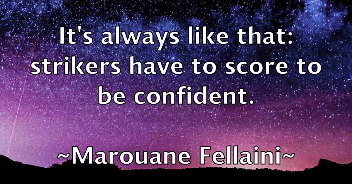 /images/quoteimage/marouane-fellaini-fb-548412.jpg