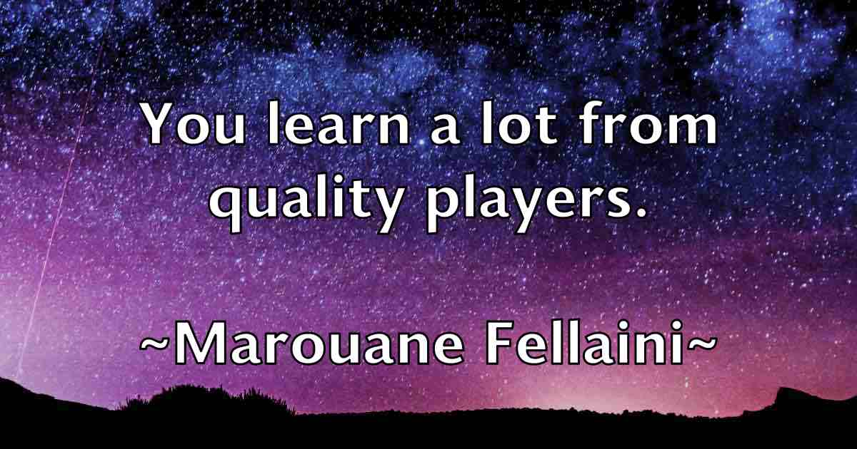 /images/quoteimage/marouane-fellaini-fb-548424.jpg