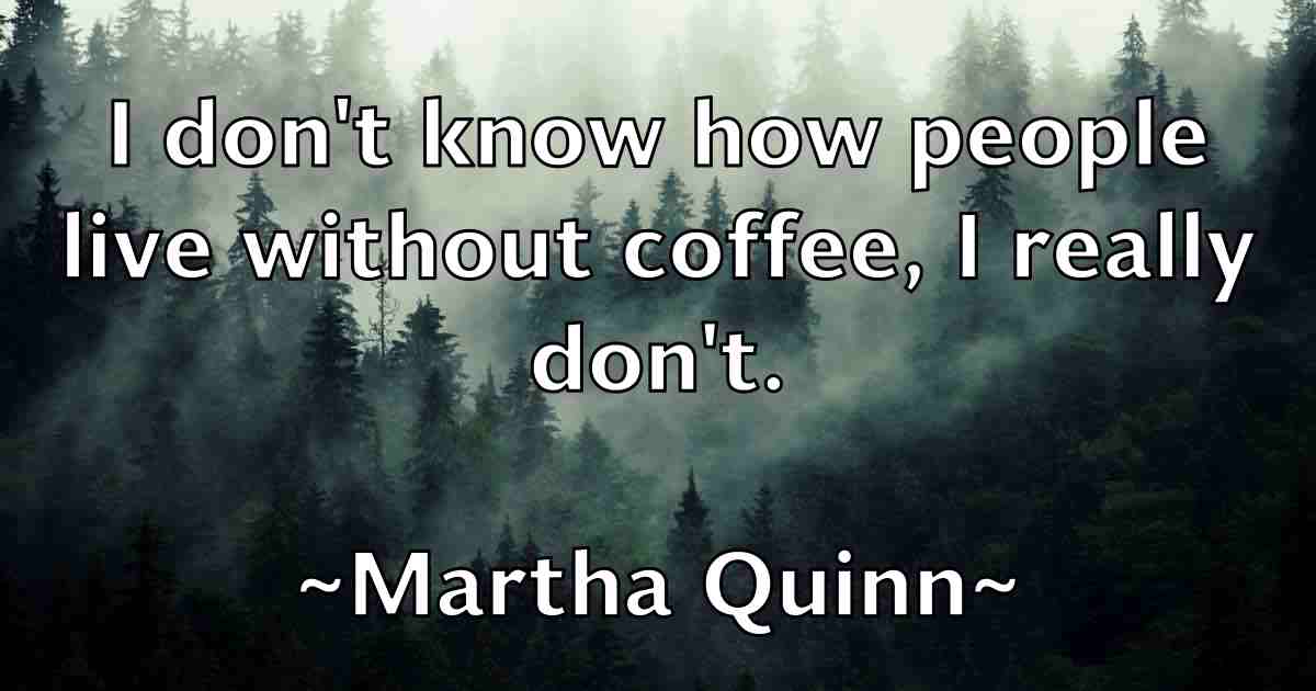 /images/quoteimage/martha-quinn-fb-549756.jpg