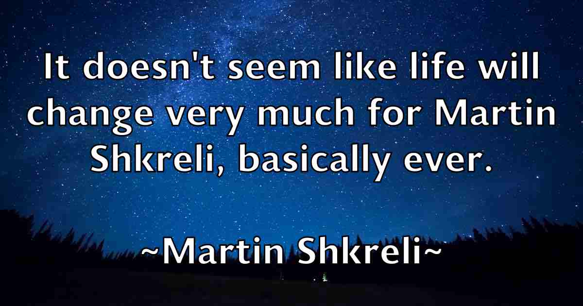 /images/quoteimage/martin-shkreli-fb-552356.jpg