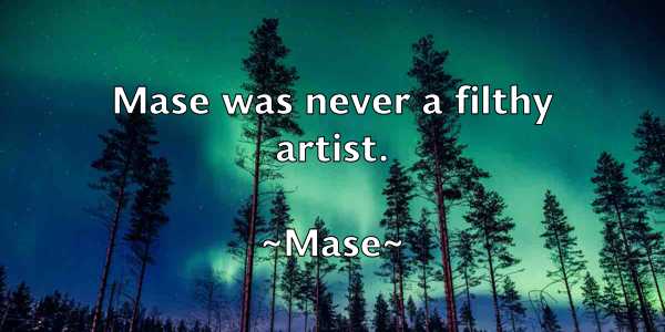 /images/quoteimage/mase-mase-556808.jpg