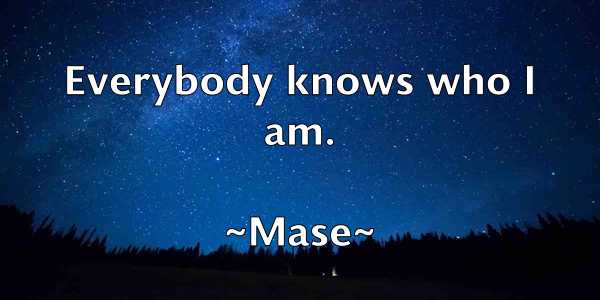 /images/quoteimage/mase-mase-556820.jpg