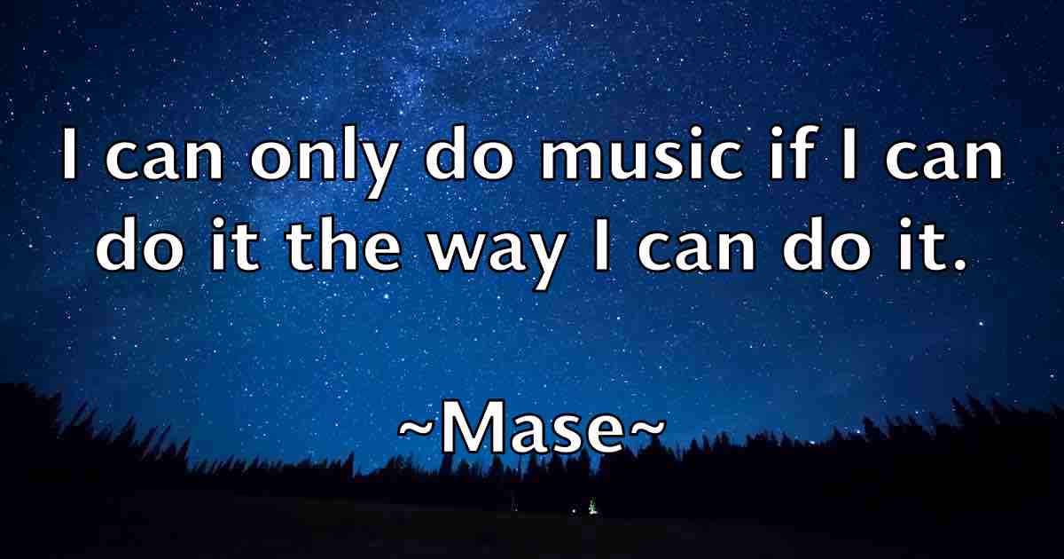 /images/quoteimage/mase-mase-fb-556831.jpg