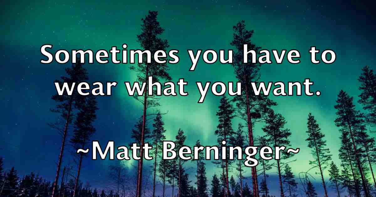 /images/quoteimage/matt-berninger-fb-558102.jpg