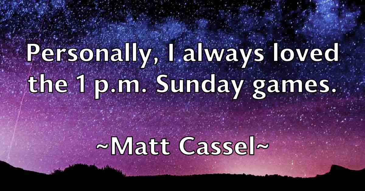 /images/quoteimage/matt-cassel-fb-558532.jpg