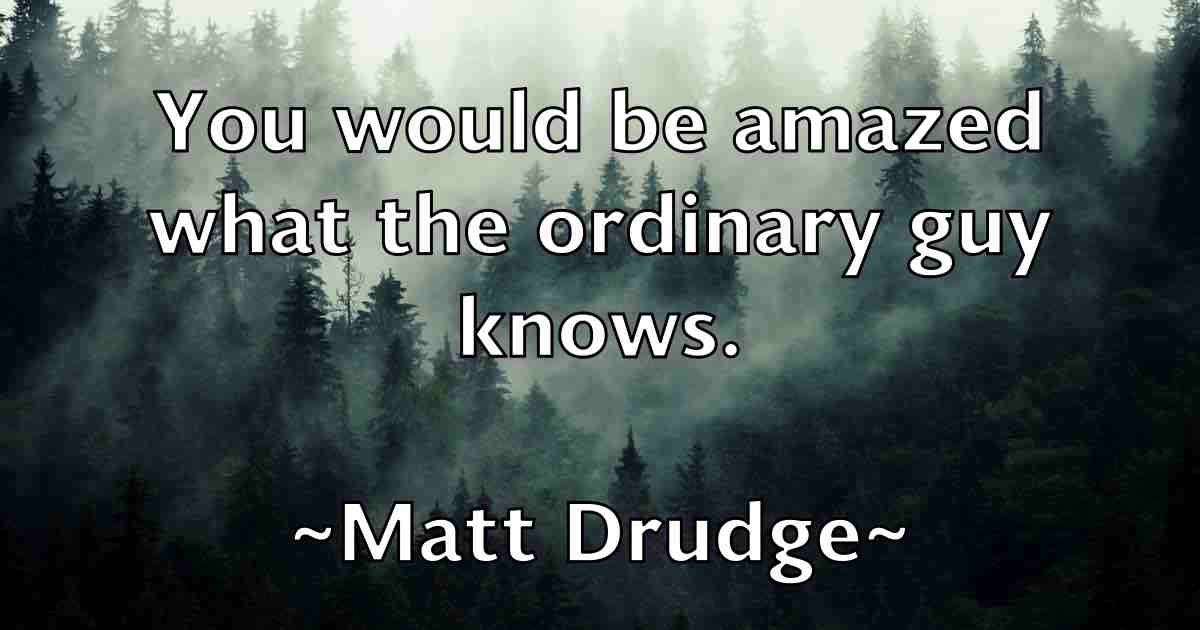 /images/quoteimage/matt-drudge-fb-558801.jpg