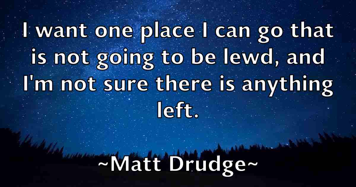 /images/quoteimage/matt-drudge-fb-558825.jpg