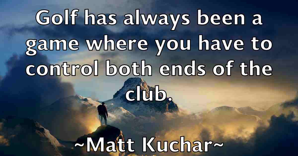 /images/quoteimage/matt-kuchar-fb-559385.jpg