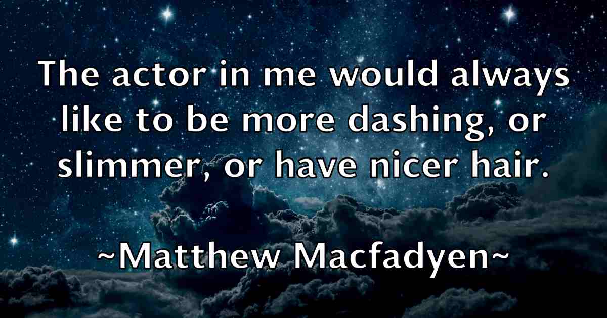 /images/quoteimage/matthew-macfadyen-fb-561434.jpg