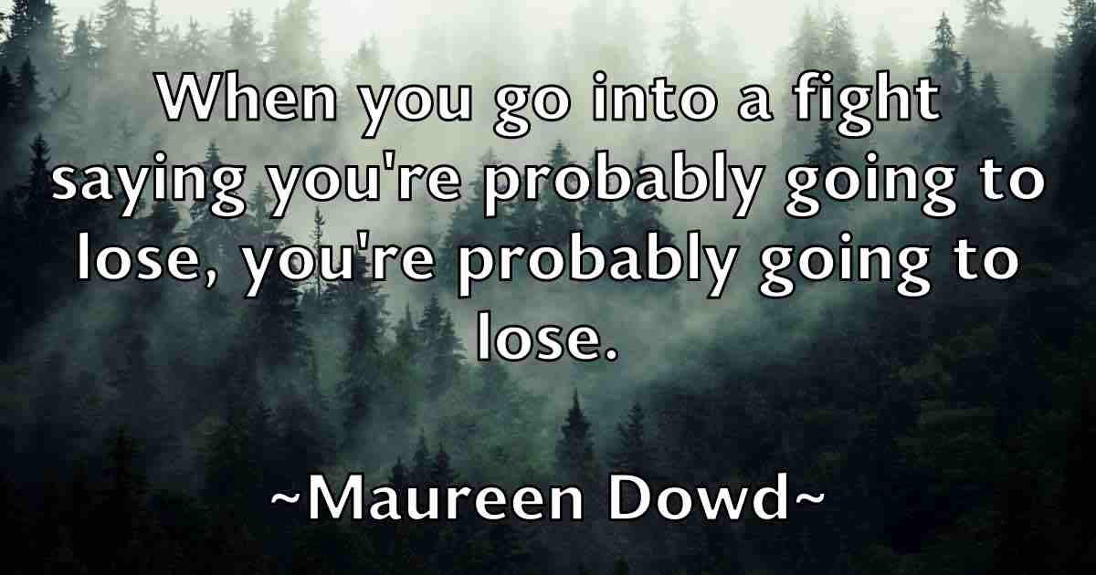 /images/quoteimage/maureen-dowd-fb-562476.jpg