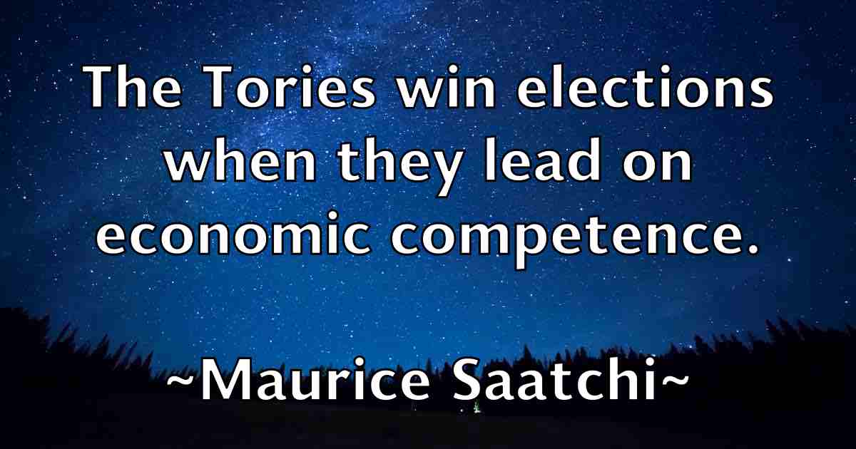 /images/quoteimage/maurice-saatchi-fb-562785.jpg