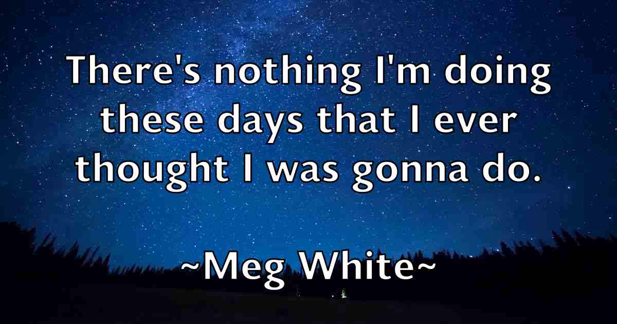 /images/quoteimage/meg-white-fb-566921.jpg
