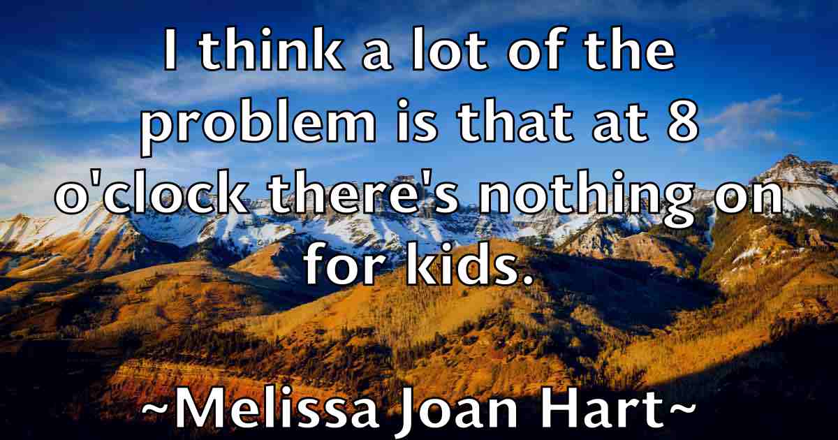/images/quoteimage/melissa-joan-hart-fb-569777.jpg