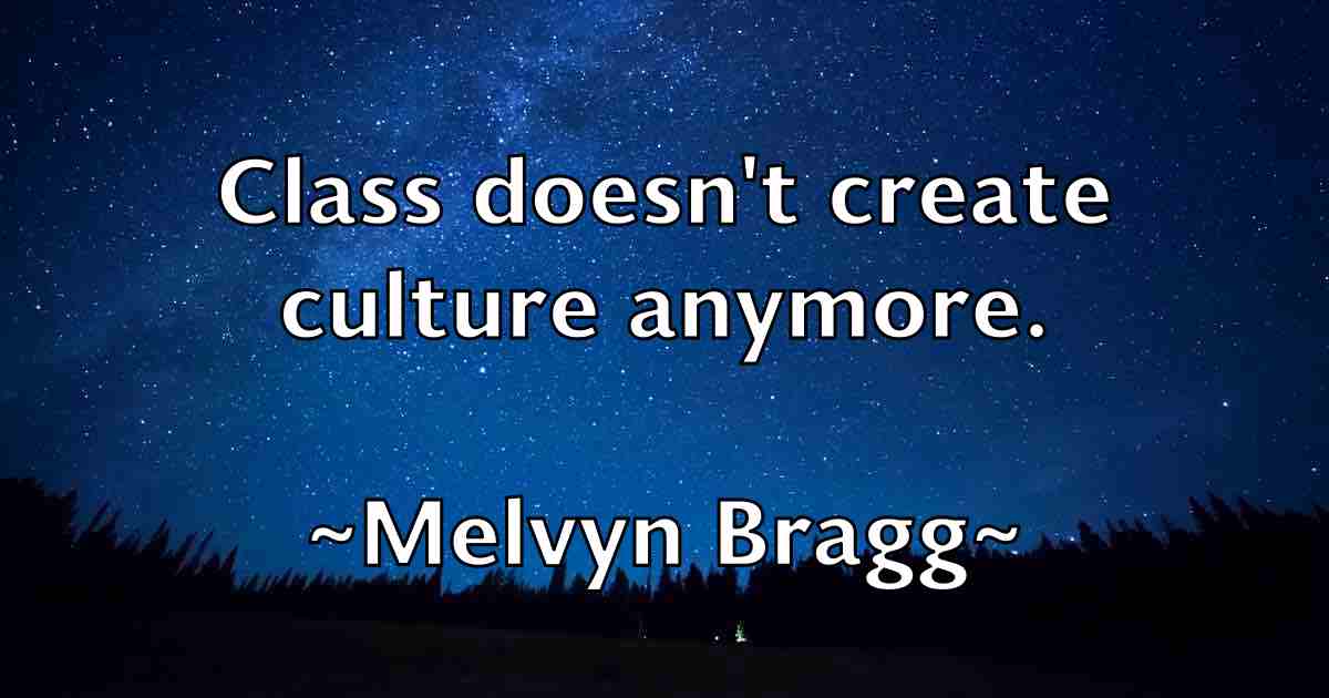 /images/quoteimage/melvyn-bragg-fb-570322.jpg