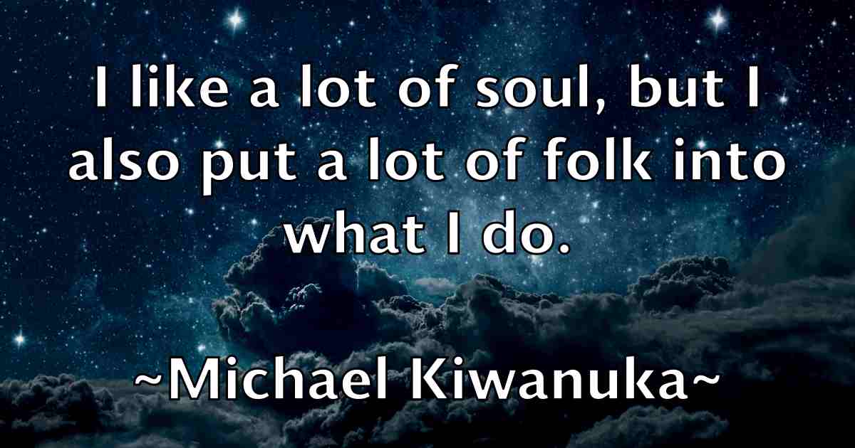 /images/quoteimage/michael-kiwanuka-fb-576919.jpg