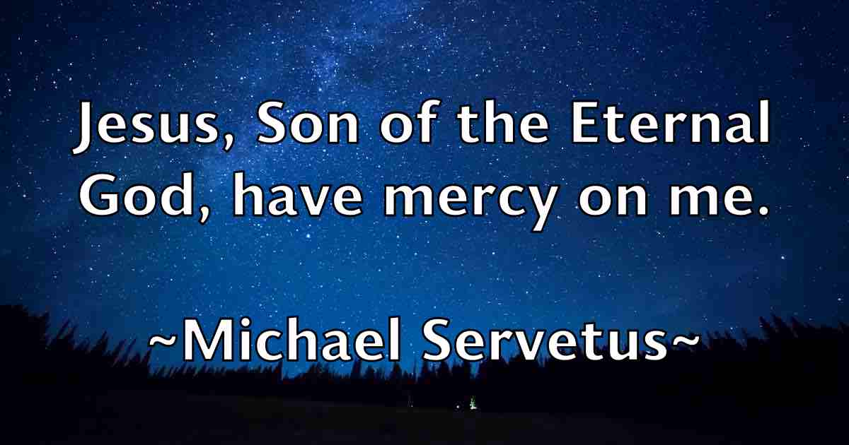 /images/quoteimage/michael-servetus-fb-580185.jpg