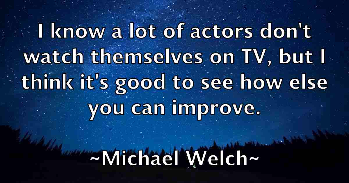 /images/quoteimage/michael-welch-fb-581411.jpg