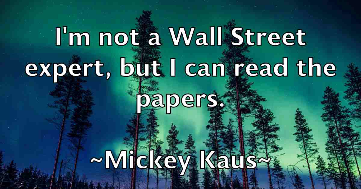 /images/quoteimage/mickey-kaus-fb-584864.jpg