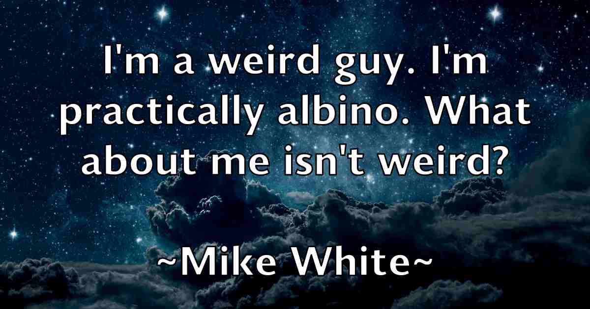/images/quoteimage/mike-white-fb-589859.jpg