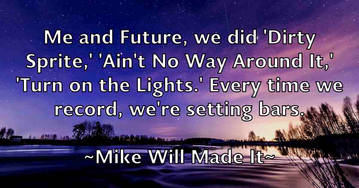 /images/quoteimage/mike-will-made-it-fb-589922.jpg