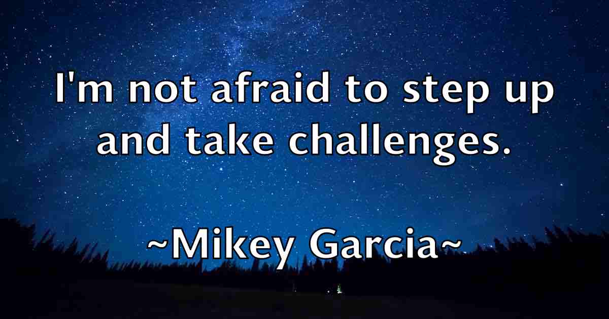 /images/quoteimage/mikey-garcia-fb-590080.jpg
