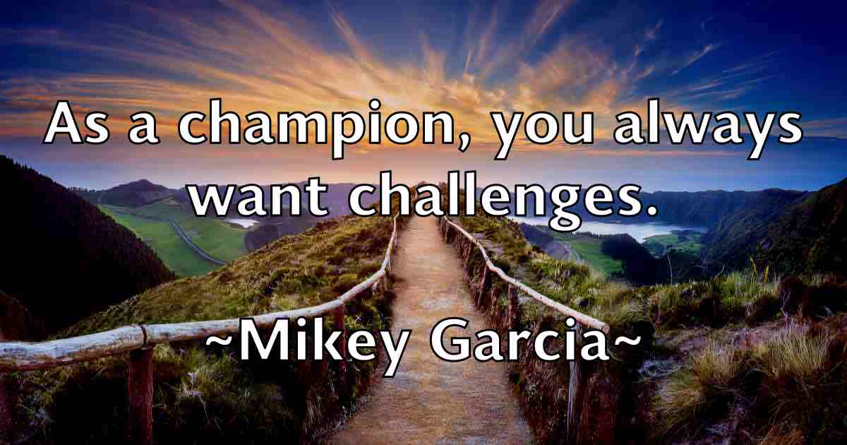 /images/quoteimage/mikey-garcia-fb-590109.jpg