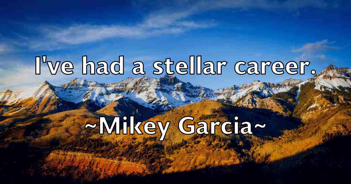/images/quoteimage/mikey-garcia-fb-590129.jpg