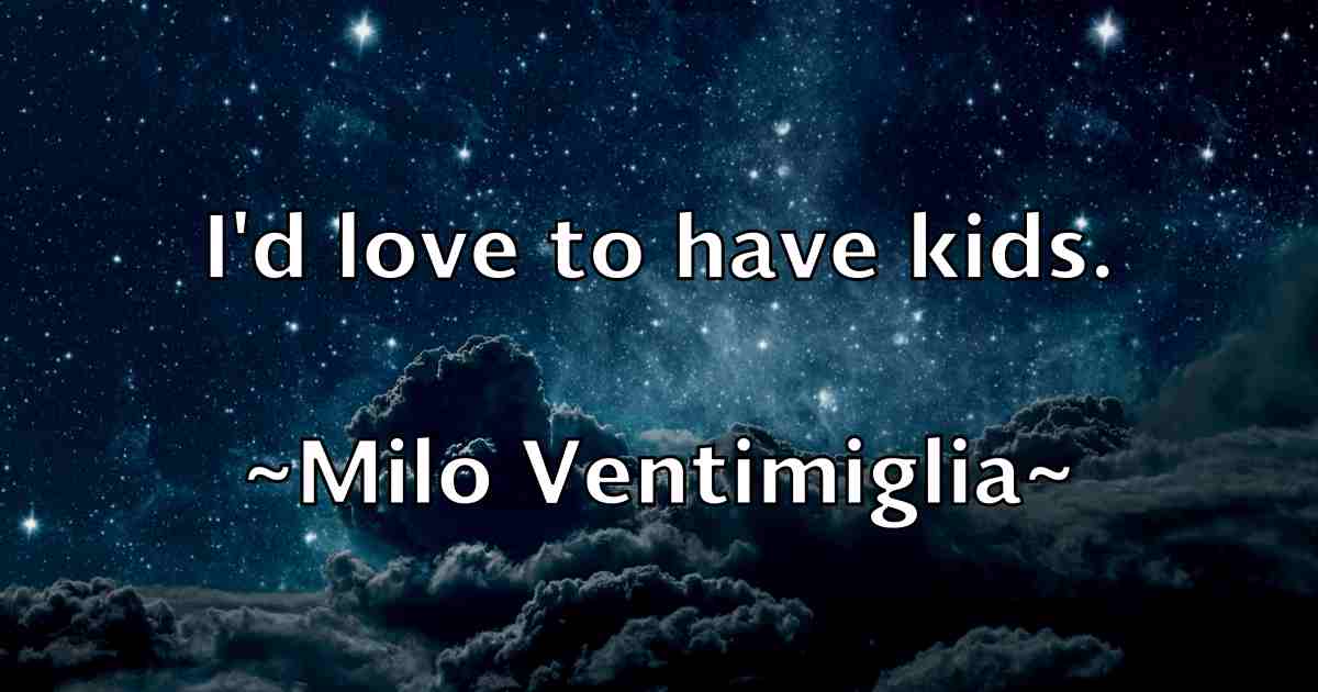 /images/quoteimage/milo-ventimiglia-fb-591334.jpg
