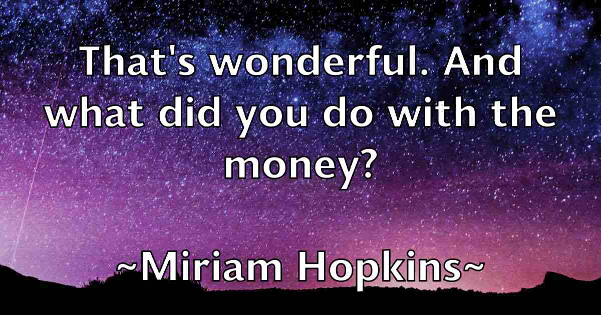 /images/quoteimage/miriam-hopkins-fb-592952.jpg