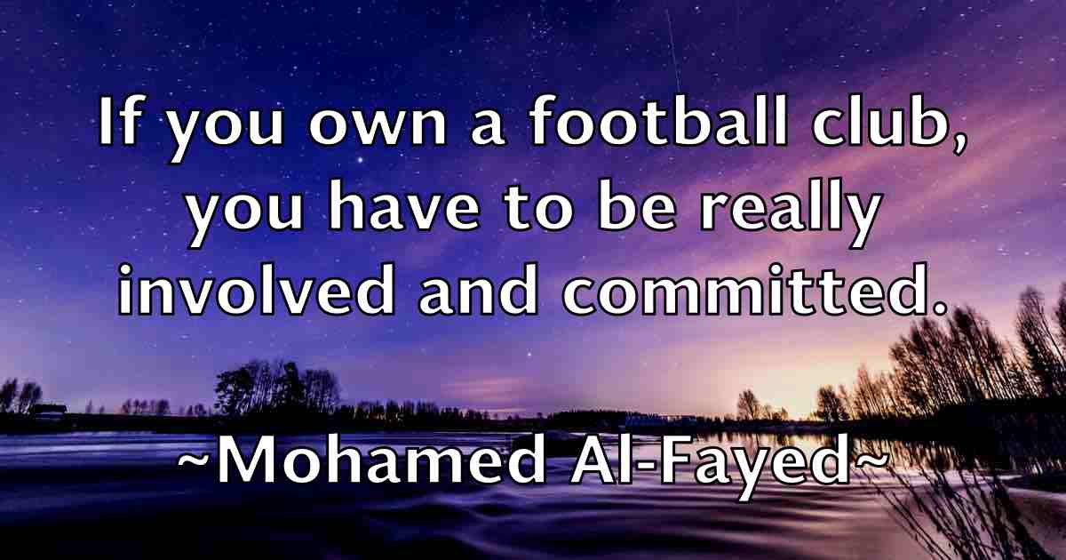 /images/quoteimage/mohamed-al-fayed-fb-596188.jpg