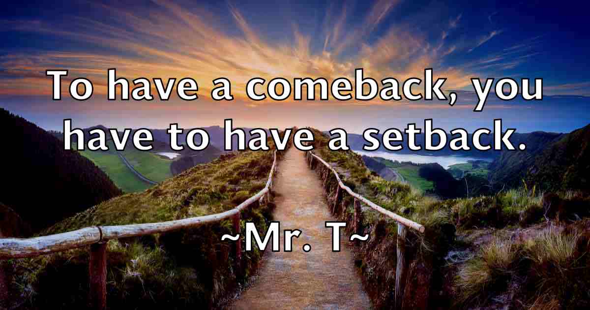 /images/quoteimage/mr-t-fb-600911.jpg